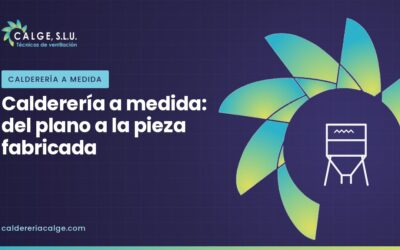 Calderería a medida: del plano a la pieza fabricada